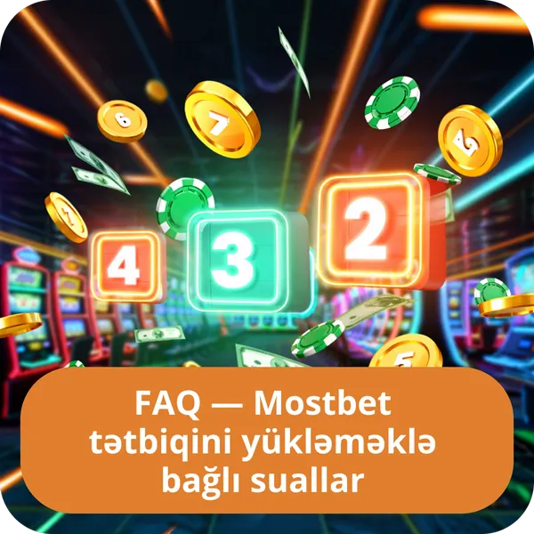 FAQ — Mostbet tətbiqini yükləməklə bağlı suallar